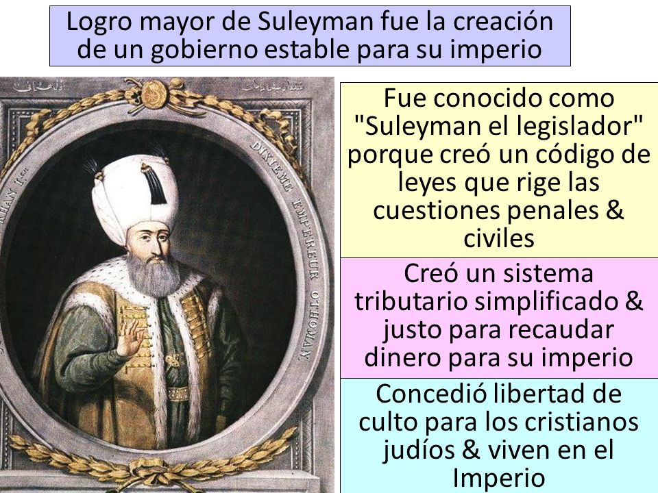 Logro mayor de Suleyman fue la creación de un gobierno estable para su imperio