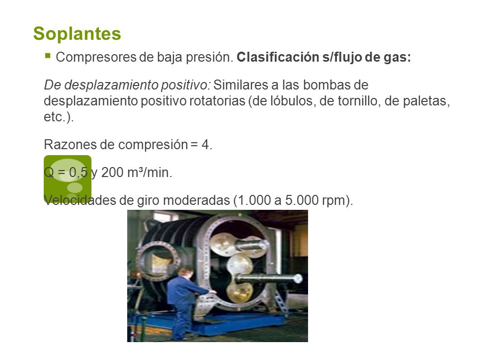 Soplantes Compresores de baja presión. Clasificación s/flujo de gas:
