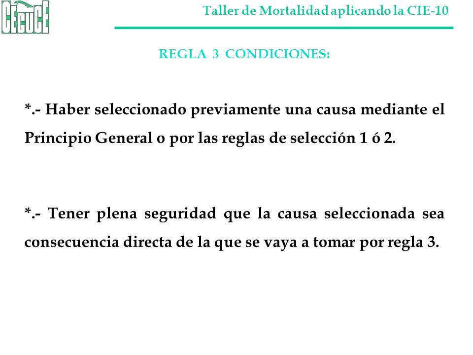 REGLA 3 CONDICIONES: *.- Haber seleccionado previamente una causa mediante el Principio General o por las reglas de selección 1 ó 2.