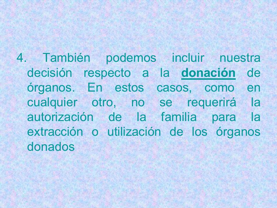4. También podemos incluir nuestra decisión respecto a la donación de órganos.