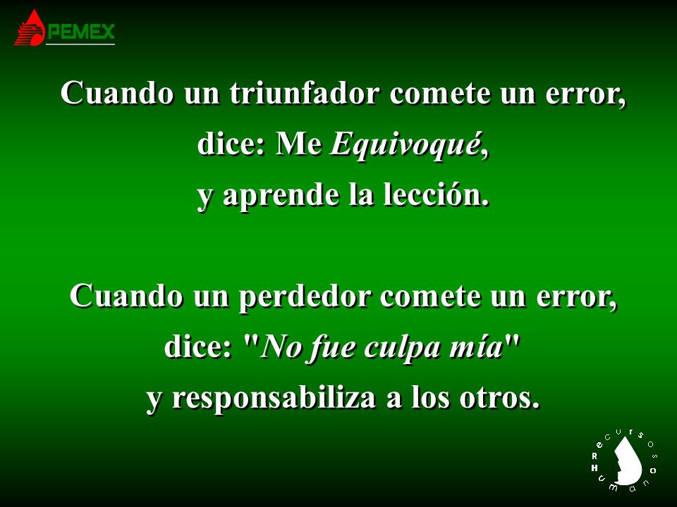 Cuando un triunfador comete un error, dice: Me Equivoqué,