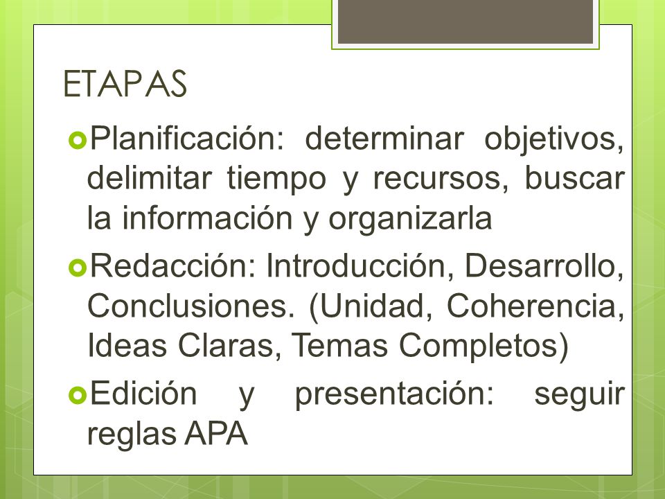 ETAPAS Planificación: determinar objetivos, delimitar tiempo y recursos, buscar la información y organizarla.