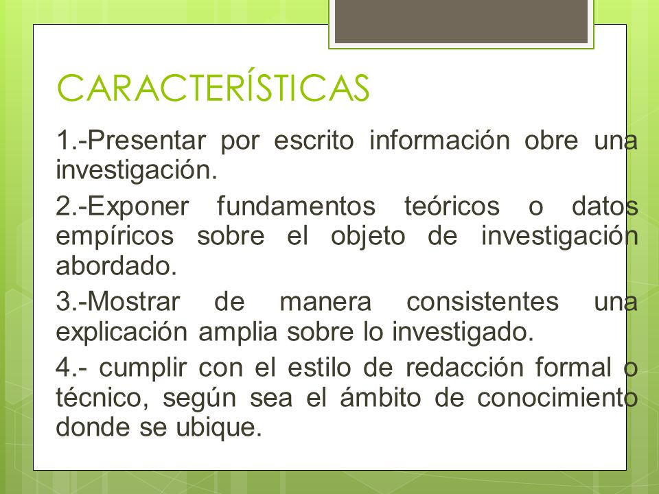 CARACTERÍSTICAS 1.-Presentar por escrito información obre una investigación.