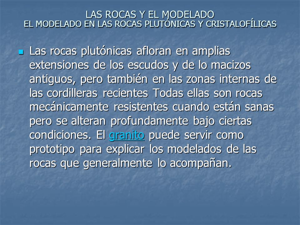 LAS ROCAS Y EL MODELADO EL MODELADO EN LAS ROCAS PLUTÓNICAS Y CRISTALOFÍLICAS