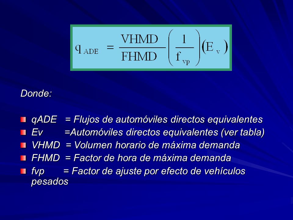 Donde: qADE = Flujos de automóviles directos equivalentes. Ev =Automóviles directos equivalentes (ver tabla)