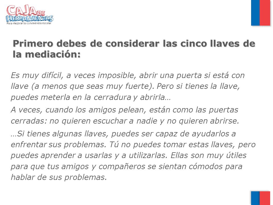 Primero debes de considerar las cinco llaves de la mediación:
