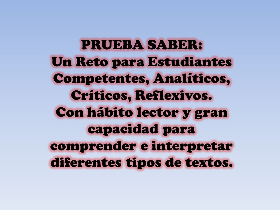 PRUEBA SABER: Un Reto para Estudiantes Competentes, Analíticos, Críticos, Reflexivos.