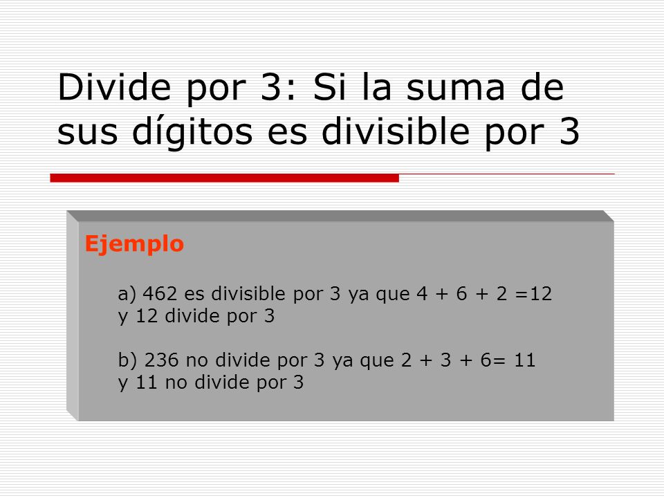 Divide por 3: Si la suma de sus dígitos es divisible por 3
