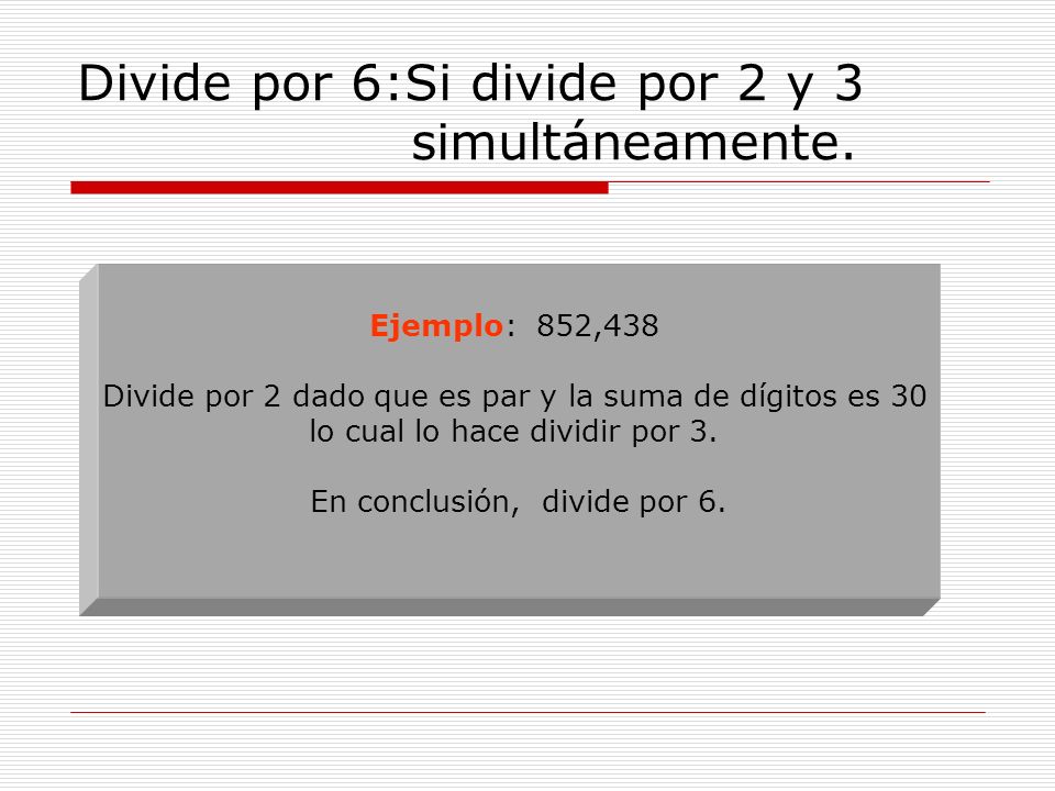 Divide por 6:Si divide por 2 y 3 simultáneamente.