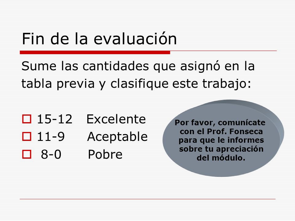 Fin de la evaluación Sume las cantidades que asignó en la