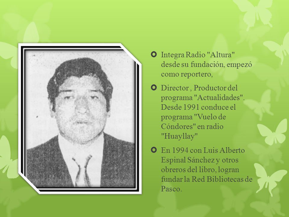 Integra Radio Altura desde su fundación, empezó como reportero,