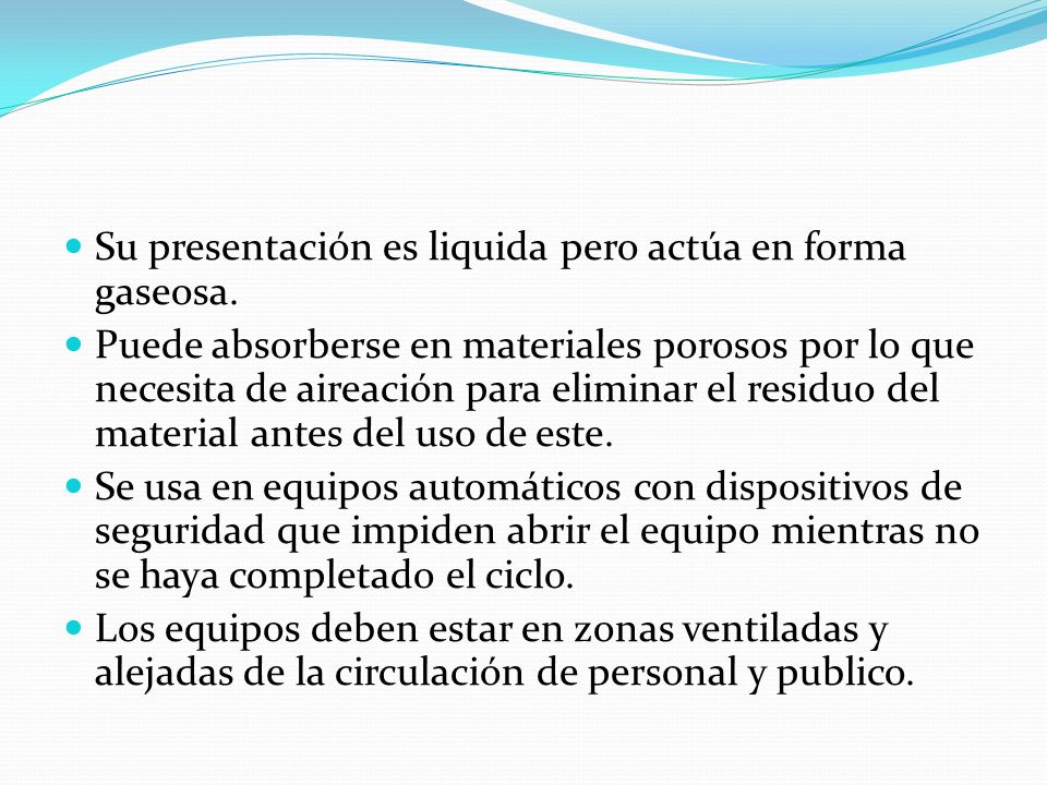 Su presentación es liquida pero actúa en forma gaseosa.