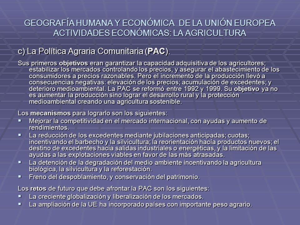 c) La Política Agraria Comunitaria (PAC).
