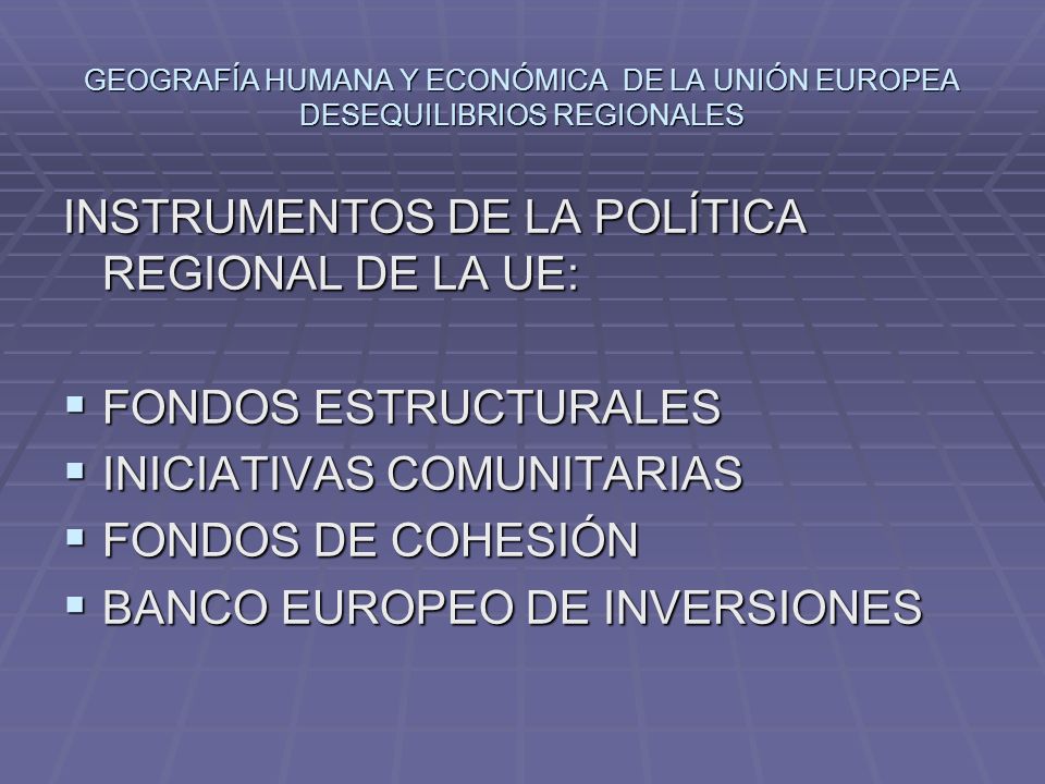 INSTRUMENTOS DE LA POLÍTICA REGIONAL DE LA UE: