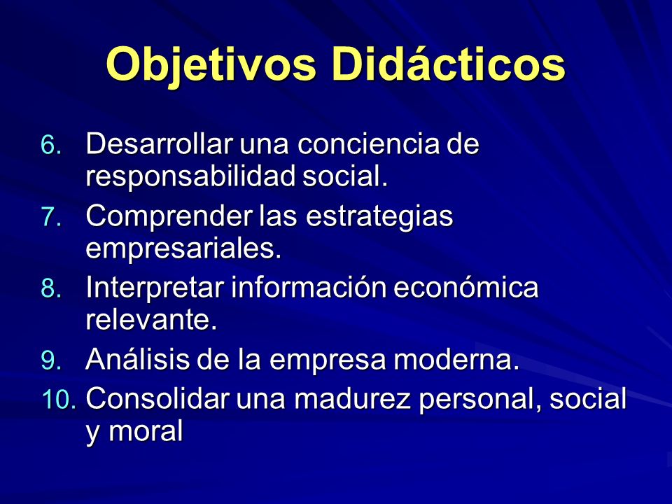 Objetivos Didácticos Desarrollar una conciencia de responsabilidad social. Comprender las estrategias empresariales.