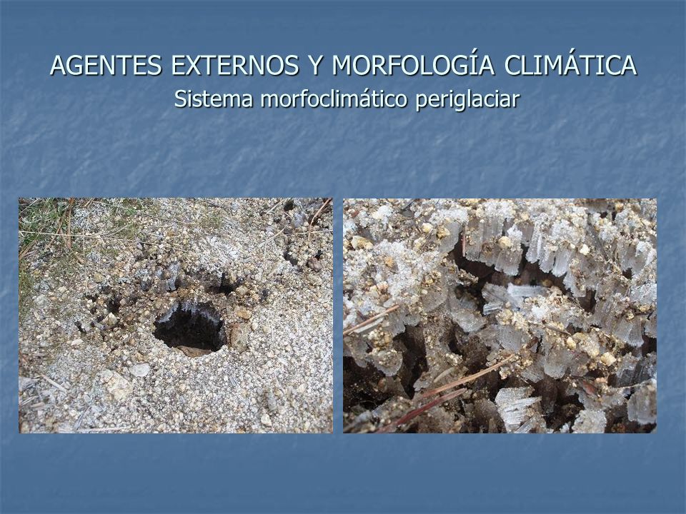 AGENTES EXTERNOS Y MORFOLOGÍA CLIMÁTICA Sistema morfoclimático periglaciar