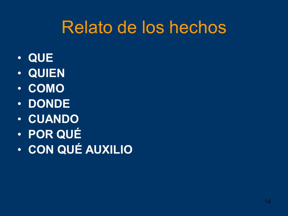 Relato de los hechos QUE QUIEN COMO DONDE CUANDO POR QUÉ