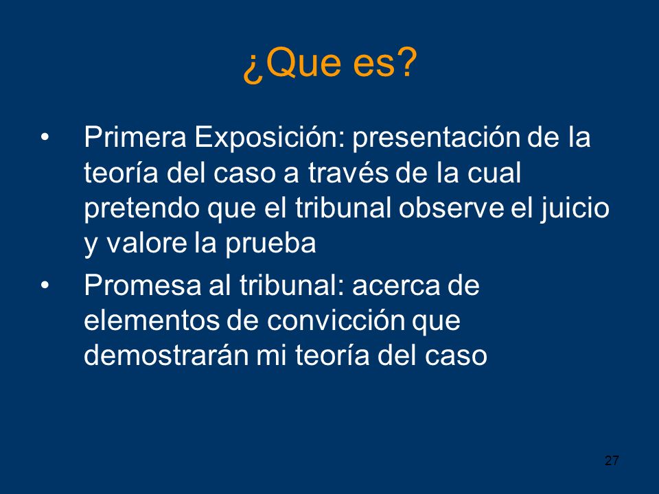 ¿Que es Primera Exposición: presentación de la teoría del caso a través de la cual pretendo que el tribunal observe el juicio y valore la prueba.