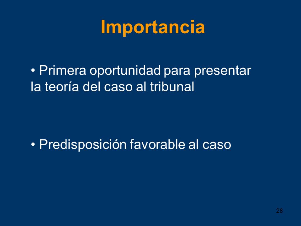 Importancia Primera oportunidad para presentar la teoría del caso al tribunal.