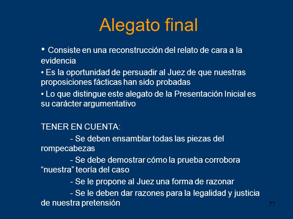 Alegato final Consiste en una reconstrucción del relato de cara a la evidencia.