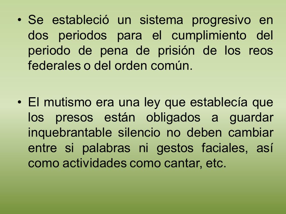 Se estableció un sistema progresivo en dos periodos para el cumplimiento del periodo de pena de prisión de los reos federales o del orden común.