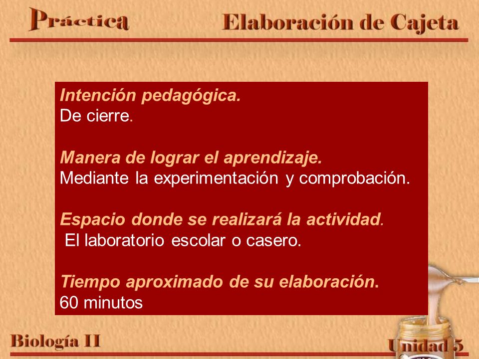 Intención pedagógica. De cierre. Manera de lograr el aprendizaje. Mediante la experimentación y comprobación.