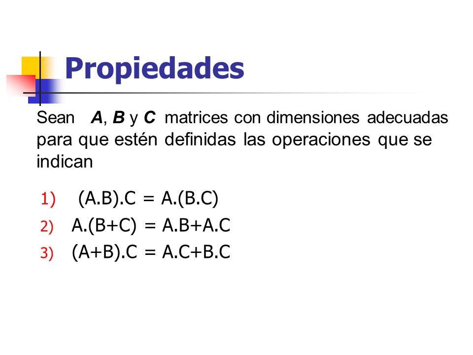 Propiedades (A.B).C = A.(B.C) A.(B+C) = A.B+A.C (A+B).C = A.C+B.C