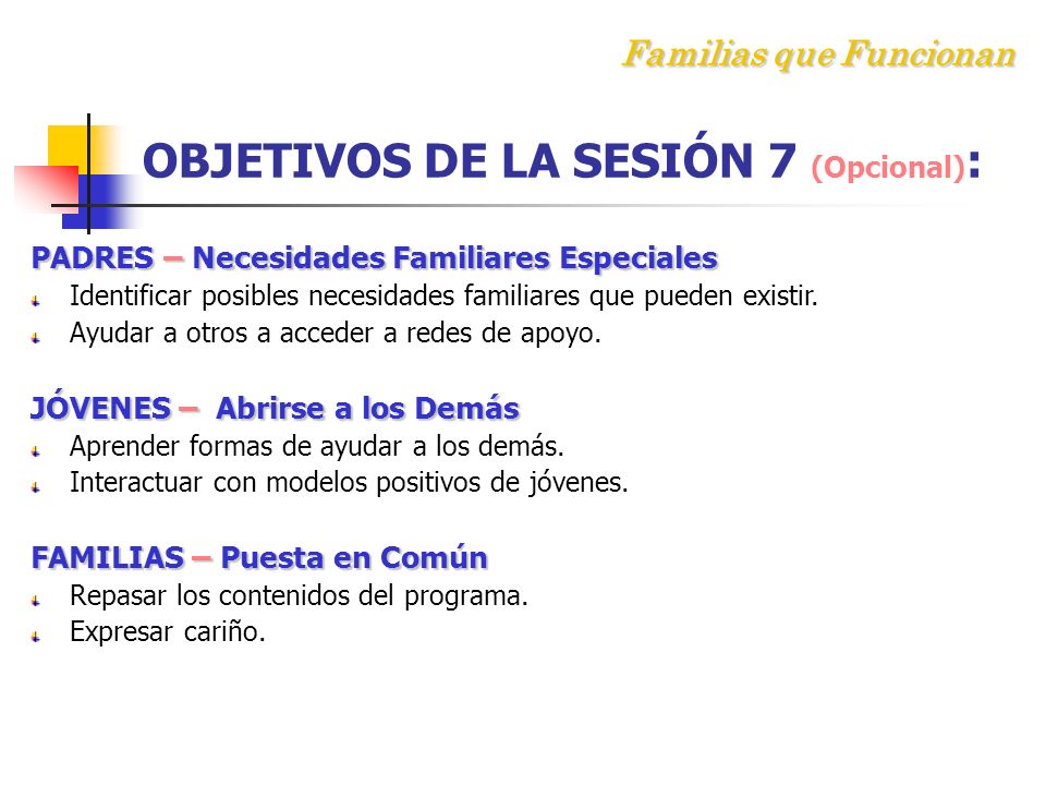 Familias que Funcionan OBJETIVOS DE LA SESIÓN 7 (Opcional):