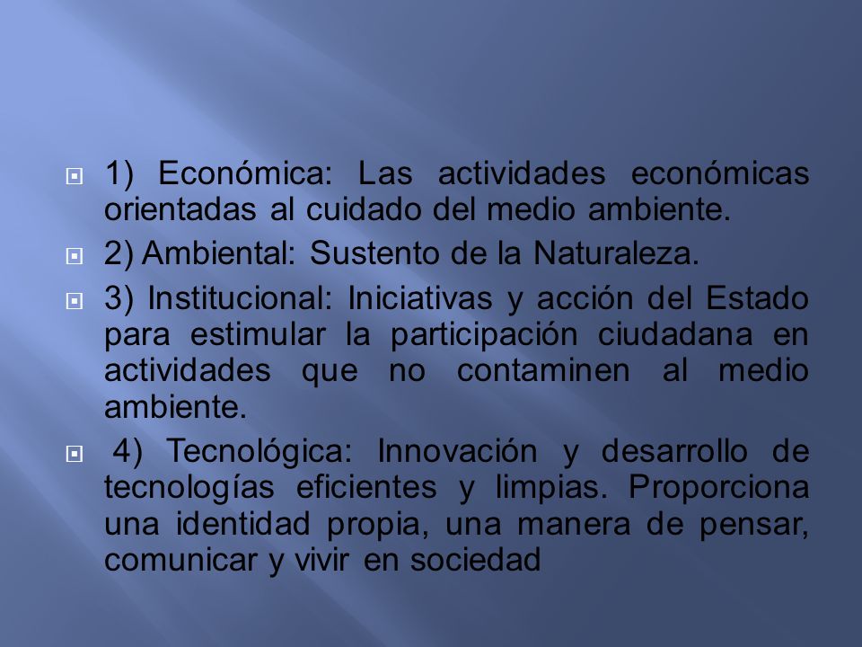 1) Económica: Las actividades económicas orientadas al cuidado del medio ambiente.