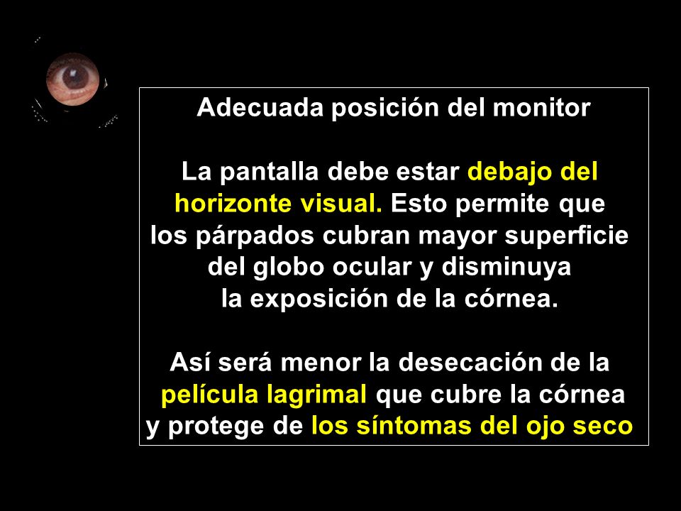 Adecuada posición del monitor La pantalla debe estar debajo del