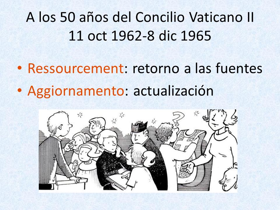 A los 50 años del Concilio Vaticano II 11 oct dic 1965