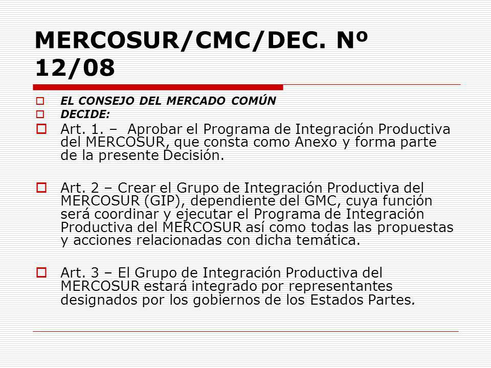 MERCOSUR/CMC/DEC. Nº 12/08 EL CONSEJO DEL MERCADO COMÚN. DECIDE: