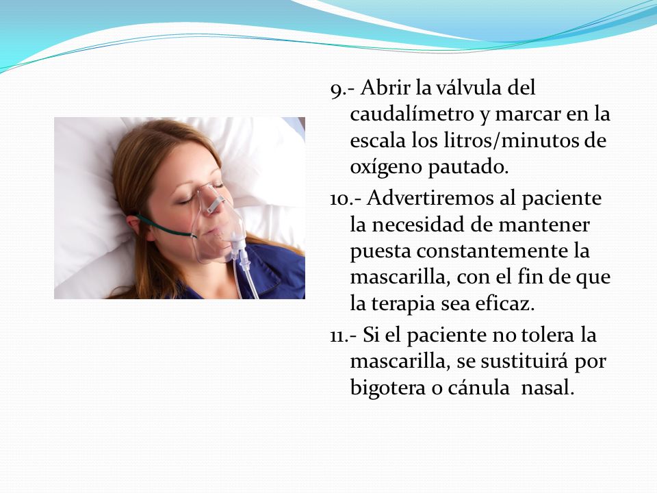 9.- Abrir la válvula del caudalímetro y marcar en la escala los litros/minutos de oxígeno pautado.