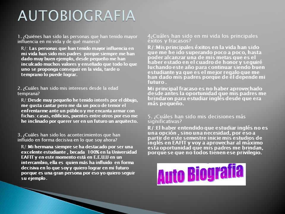 AUTOBIOGRAFIA 1. ¿Quiénes han sido las personas que han tenido mayor influencia en mi vida y de qué manera
