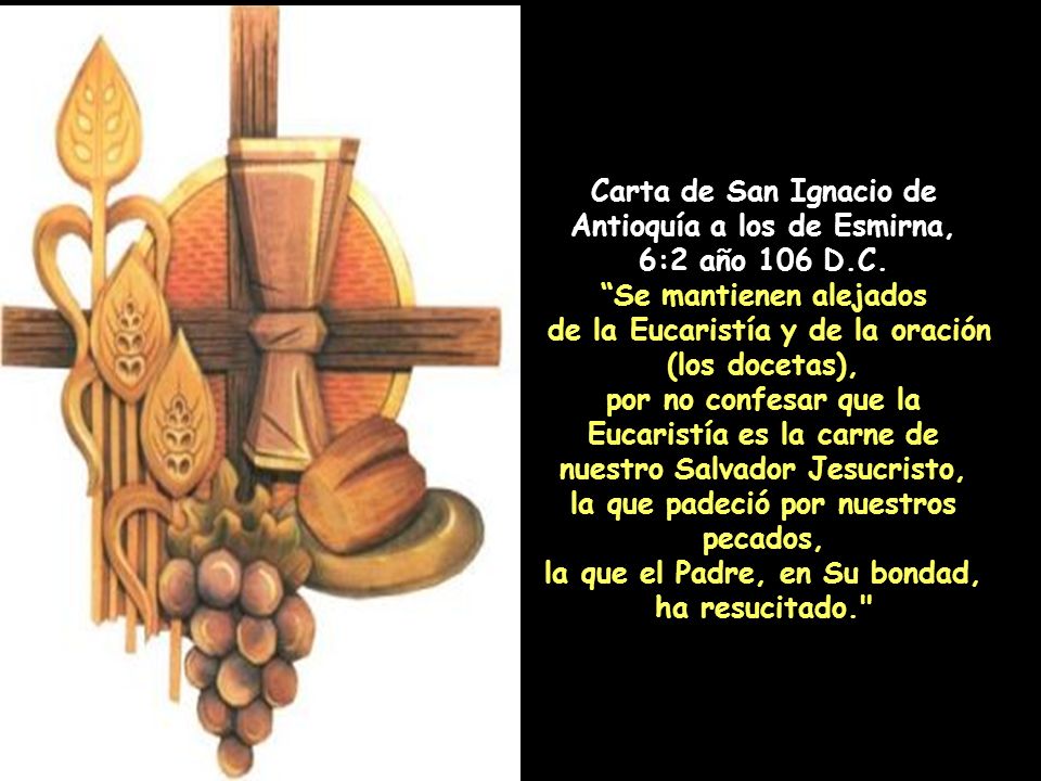 Carta de San Ignacio de Antioquía a los de Esmirna, 6:2 año 106 D.C.