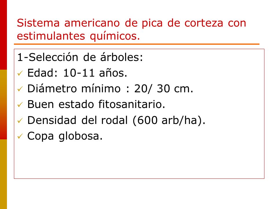 Sistema americano de pica de corteza con estimulantes químicos.