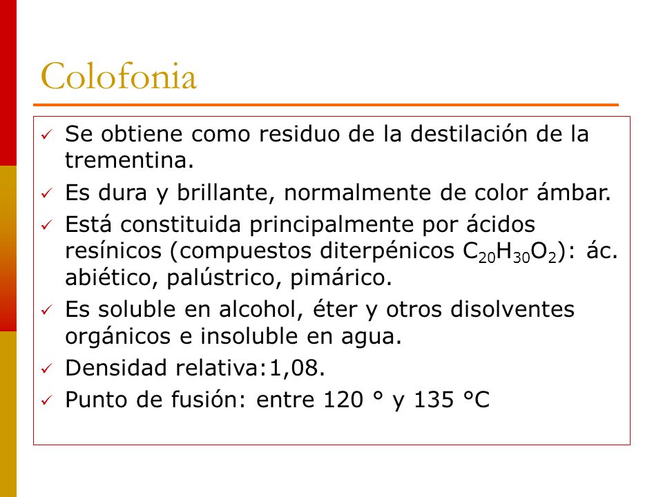 Colofonia Se obtiene como residuo de la destilación de la trementina.