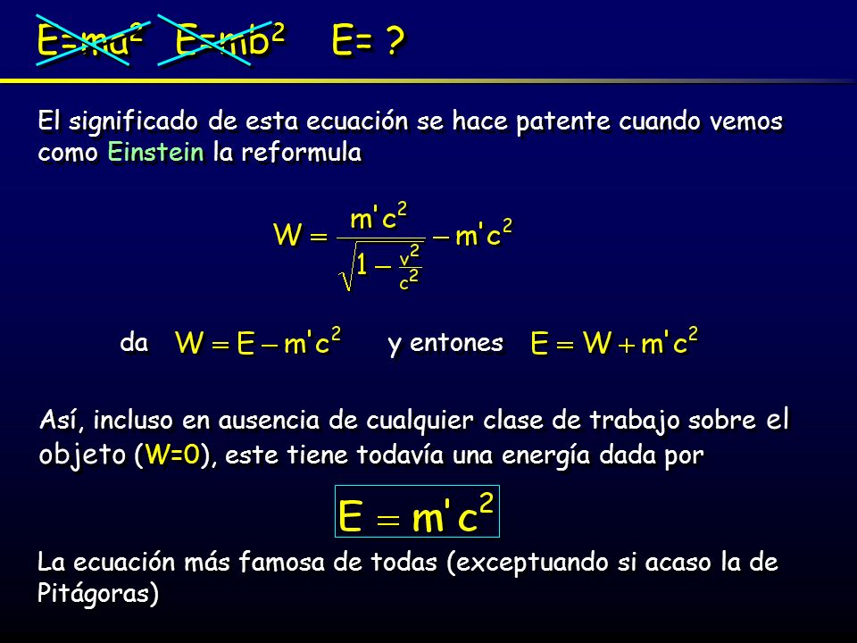 E=ma2 E=mb2 E= El significado de esta ecuación se hace patente cuando vemos como Einstein la reformula.