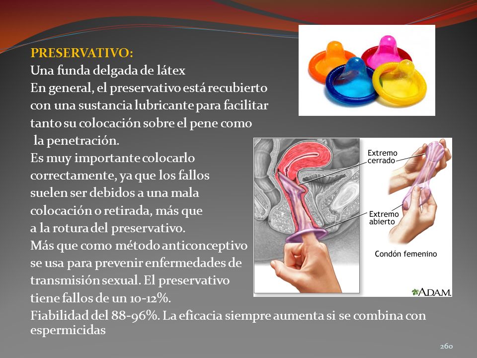 PRESERVATIVO: Una funda delgada de látex. En general, el preservativo está recubierto. con una sustancia lubricante para facilitar.