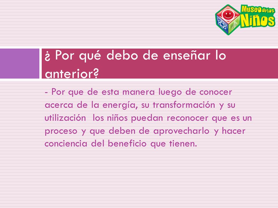 ¿ Por qué debo de enseñar lo anterior