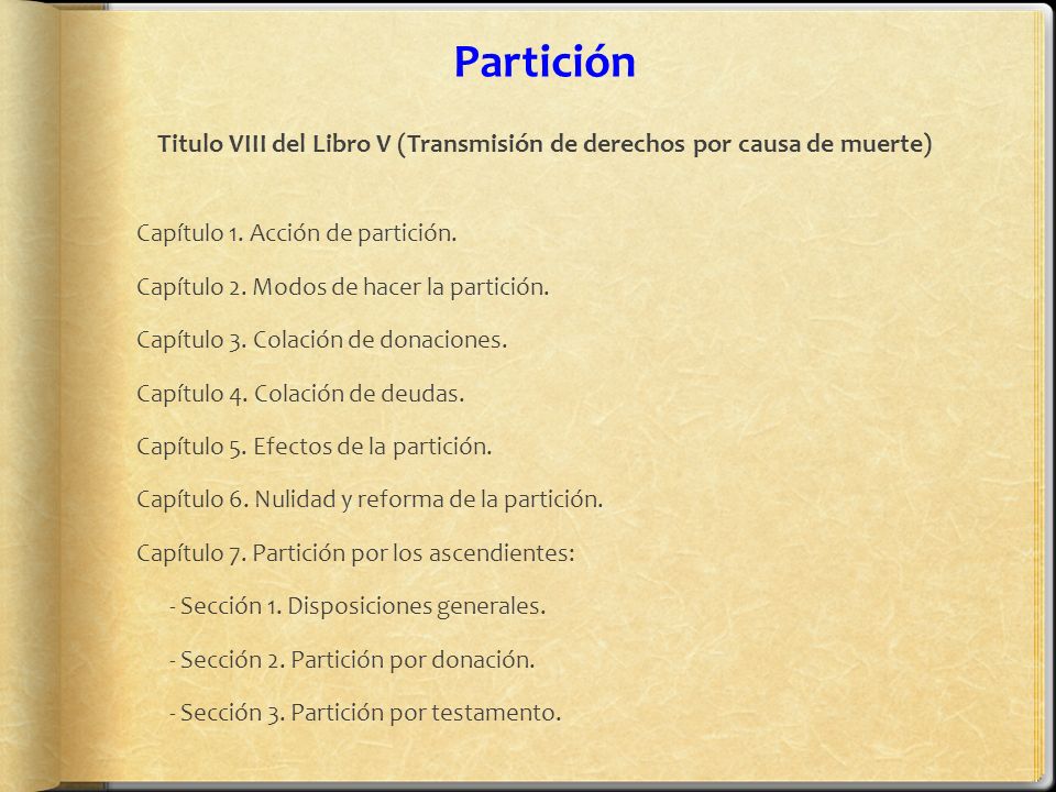 Partición Titulo VIII del Libro V (Transmisión de derechos por causa de muerte)
