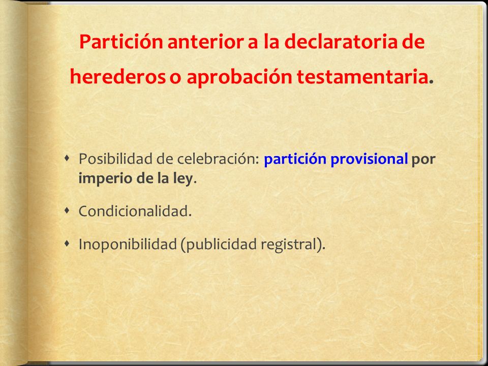 Partición anterior a la declaratoria de herederos o aprobación testamentaria.
