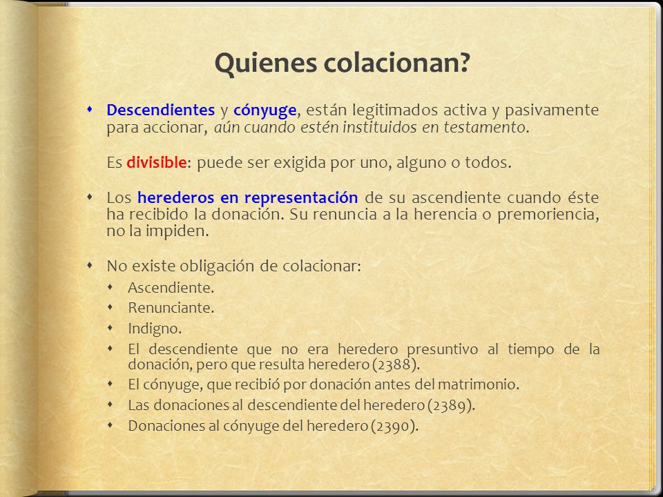 Quienes colacionan Descendientes y cónyuge, están legitimados activa y pasivamente para accionar, aún cuando estén instituidos en testamento.
