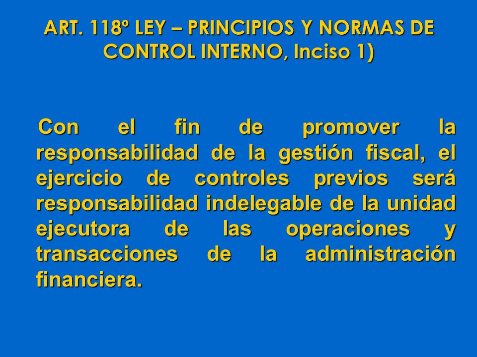 ART. 118º LEY – PRINCIPIOS Y NORMAS DE CONTROL INTERNO, Inciso 1)