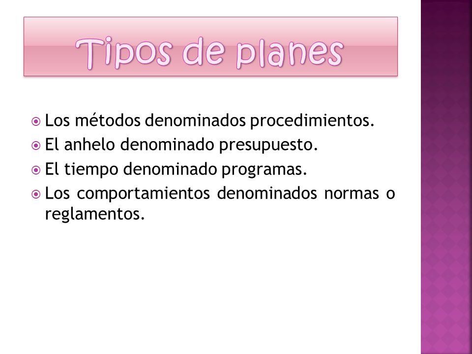 Tipos de planes Los métodos denominados procedimientos.