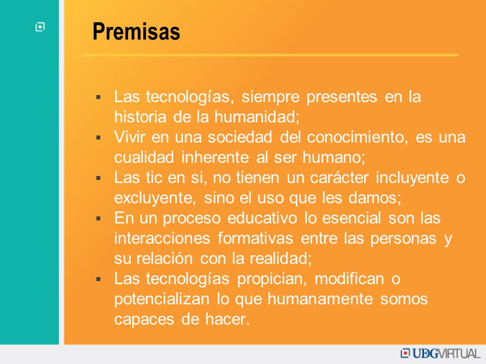 Premisas Las tecnologías, siempre presentes en la historia de la humanidad;