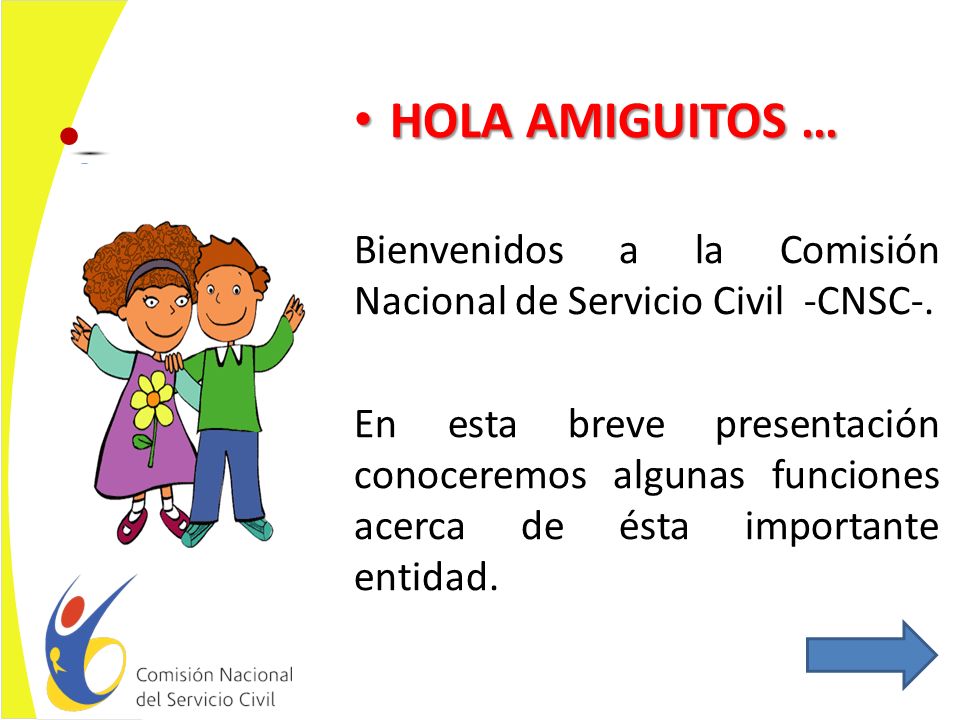 HOLA AMIGUITOS … Bienvenidos a la Comisión Nacional de Servicio Civil -CNSC-.