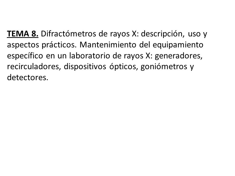 TEMA 8. Difractómetros de rayos X: descripción, uso y aspectos prácticos.
