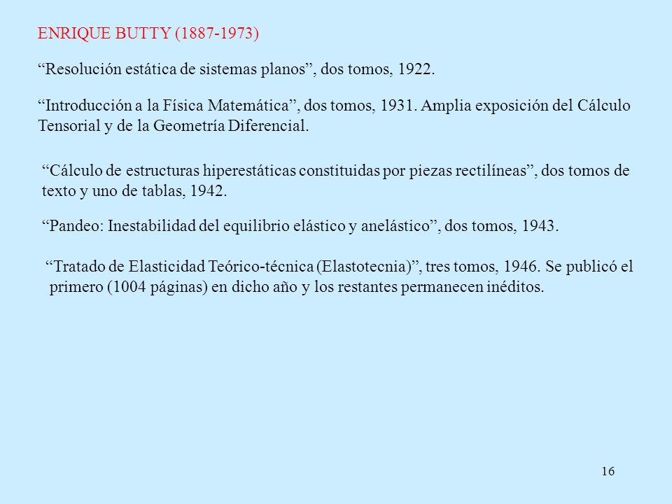 ENRIQUE BUTTY ( ) Resolución estática de sistemas planos , dos tomos,