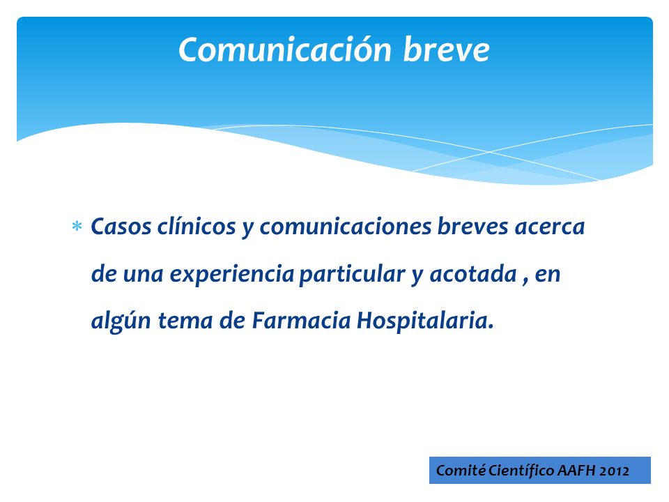 Comunicación breve Casos clínicos y comunicaciones breves acerca de una experiencia particular y acotada , en algún tema de Farmacia Hospitalaria.